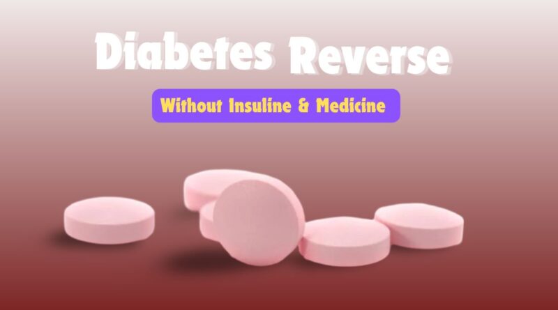 Diabetes will be reversed without insulin and medicine